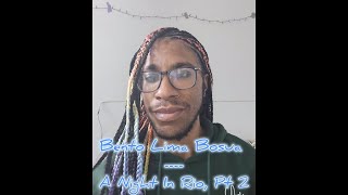 Bento Lima Bosua - A Night In Rio, Pt 2 (Cover)