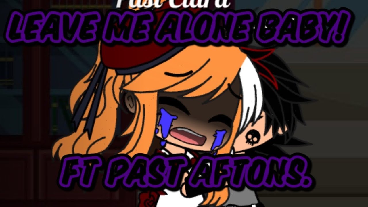 leave-me-alone-baby-meme-past-aftons-youtube