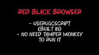 Red Black Browser.Exe User Ugc Script No Need Tamper Monkey To Run It