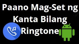 Paano Mag-Set ng Kanta Bilang Ringtone sa Android Phone