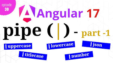 #Angular 17 - Episode - 30 | Pipes | Part-1 | Hindi
