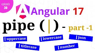 #Angular 17 - Episode - 30 | Pipes | Part-1 | Hindi
