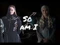So am I | Game of Thrones Womans Tribute
