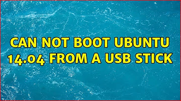 Ubuntu: Can not boot Ubuntu 14.04 from a USB stick (2 Solutions!!)