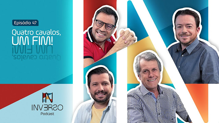 QUATRO CAVALOS, UM FIM! | INVERSO PODCAST #047