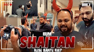 Hum Shaitan Kese Bante Hai? | Super Funny Vlog | Making Of Shaitan Video