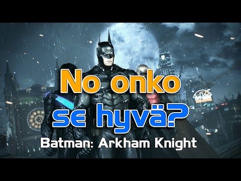 Video: Batman: Arkham Knight Arvostelu