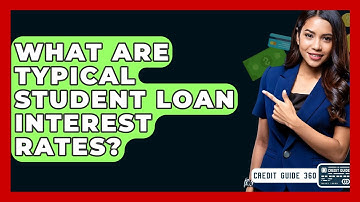 What Are Typical Student Loan Interest Rates? - CreditGuide360.com