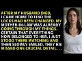 AFTER MY HUSBAND DIED, I CAME HOME TO FIND THE LOCKS HAD BEEN CHANGED. MY MOTHER-IN-LAW WAS...