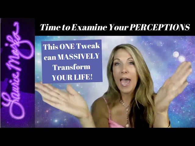 #9 Change YOUR Perception, Change YOUR Reality. This is important to uncoving YOUR Soul's Purpose!