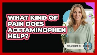 What Kind Of Pain Does Acetaminophen Help?