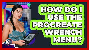 How Do I Use The Procreate Wrench Menu?