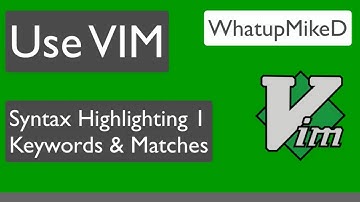 Use VIM: Syntax Keywords & Matches