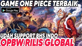AKHIRNYA GAME ONE PIECE OPBW RILIS GLOBAL🔥SUPPORT BHS INDO WAJIB COBAIN SIH - OPG3D PIRATE VALOR