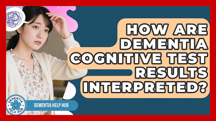 How Are Dementia Cognitive Test Results Interpreted? - Test