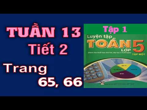 Video Luyện Toán 5 Tuần 13 - Tiết 2 Trang 65+66 - YouTube