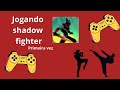 jogando shadow fichter primeira vez
