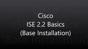 1: ISE 2.2: Basics (Base Installation)