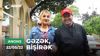 Gəzək Bişirək - Cəlilabad 22052022 Anons