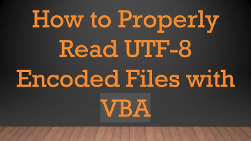 How to Properly Read UTF-8 Encoded Files with VBA
