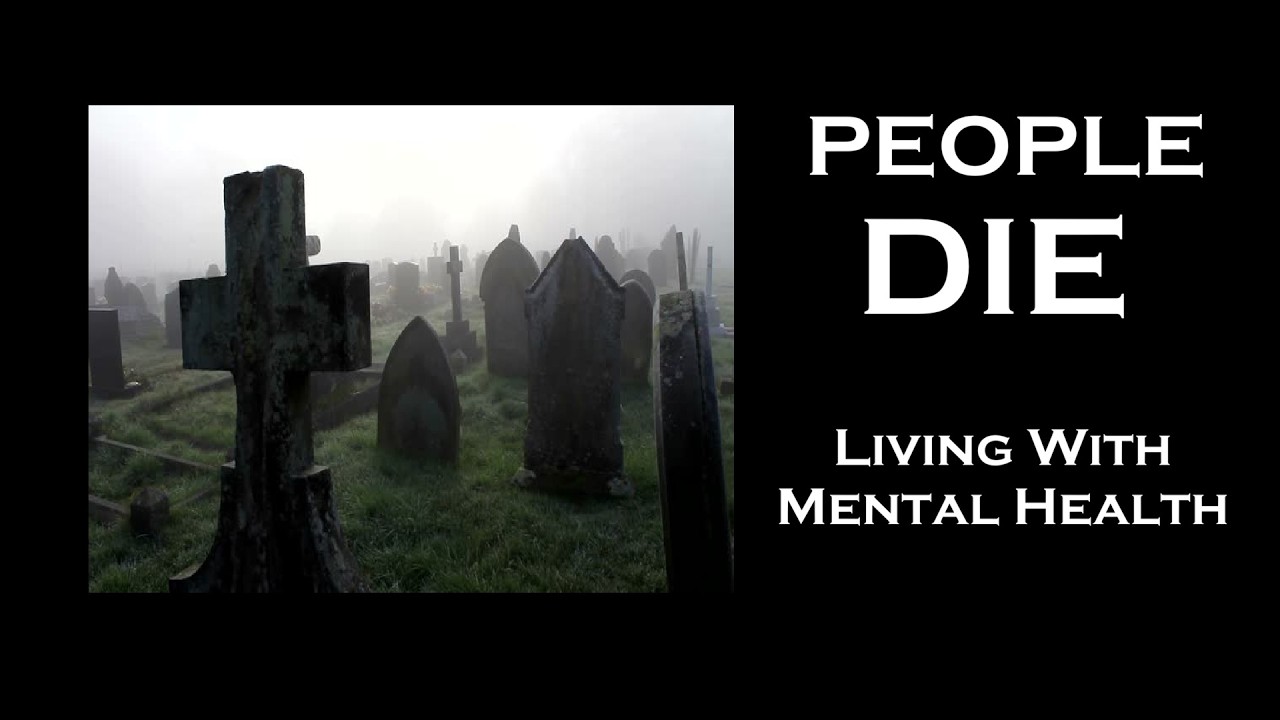 What's The Point, When People Die | Living With Mental Illness