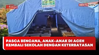 Pasca Bencana, Anak-anak di Aceh Kembali Sekolah dengan Keterbatasan #beritasatu