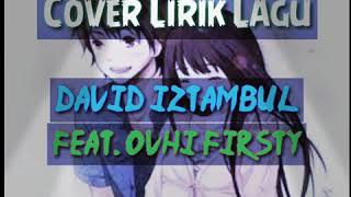 Takuik kahilangan cover lirik ( David Iztambul Feat. Ovhi firsty )