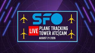 🔴 LIVE KSFO PLANE 3D TRACKING • TOWER ATC • CAM | SAN FRANCISCO INTL | 8/21/2026