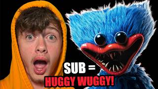 SUB = HUGGY WUGGY!
