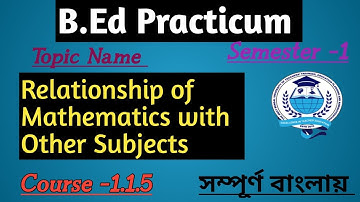 B.Ed Practicum, Semester 1, Relationship of Mathematics with other Subjects, Course -1.1.5