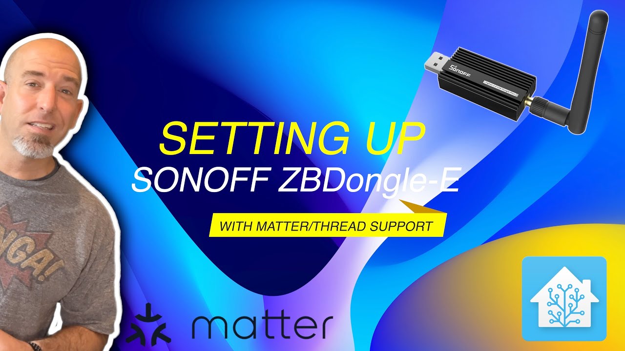 Setting Up Sonoff ZBDongle-E with Matter/Thread Support! 
