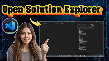 How To Open Solution Explorer In Visual Studio - Detailed Tutorial