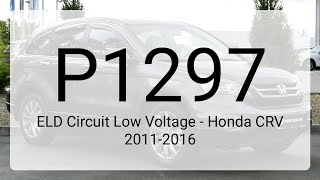 DTC P1297: ELD Circuit Low Voltage - Honda CRV 2011-2016