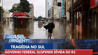 Governo federal suspende pagamento da dívida do RS por 3 anos | Brasil Urgente