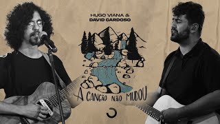 Video thumbnail of "A Canção Não Mudou - Hugo Viana & David Cardoso (Obsessão: Live At Home V)"