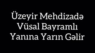 Uzeyir Mehdizade & Vusal Bayramli - Yanina Yarin Gelir (Musiqili Meyxana) Resimi