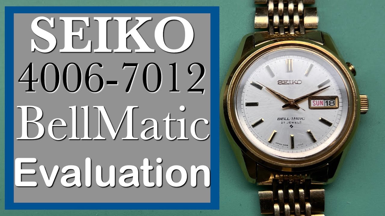 For . -- Seiko 4006-7012 BellMatic Evaluation - YouTube
