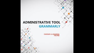 ADMINISTRATIVE TOOL – GRAMMARLY APP – CAESAR A ASHONG screenshot 1
