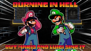 Burning Hatred (Burning In Hell but Mario and Luigi sing it)