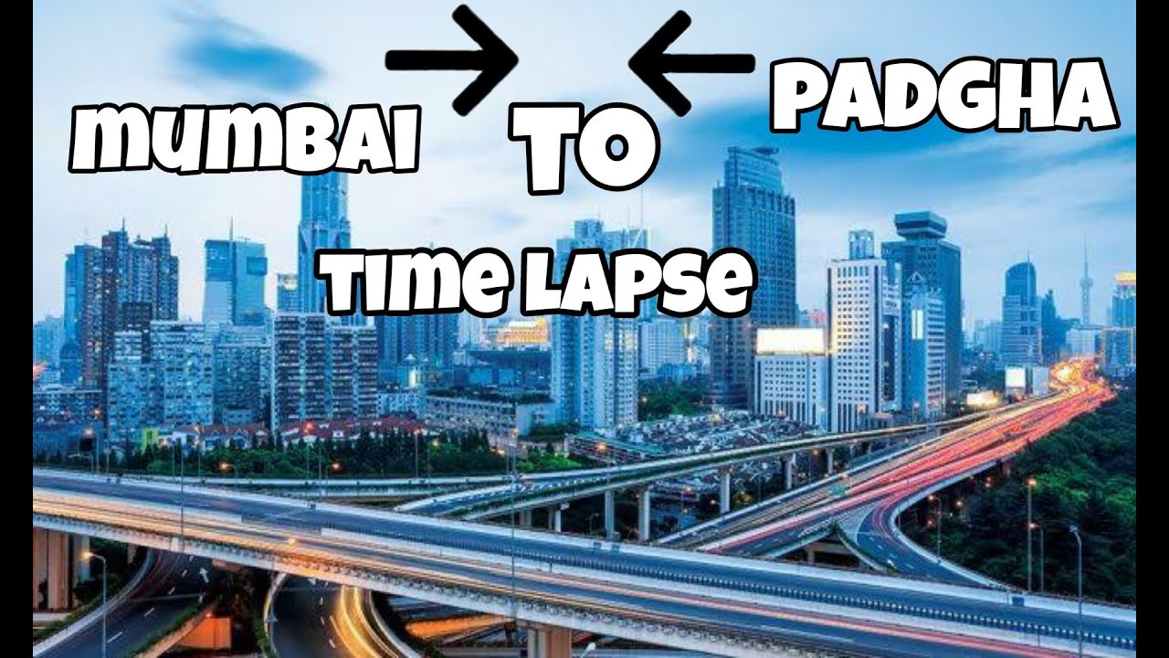 mumbai-to-padgha-timelapse-bhiwandi-nashik-road-mulund-thane
