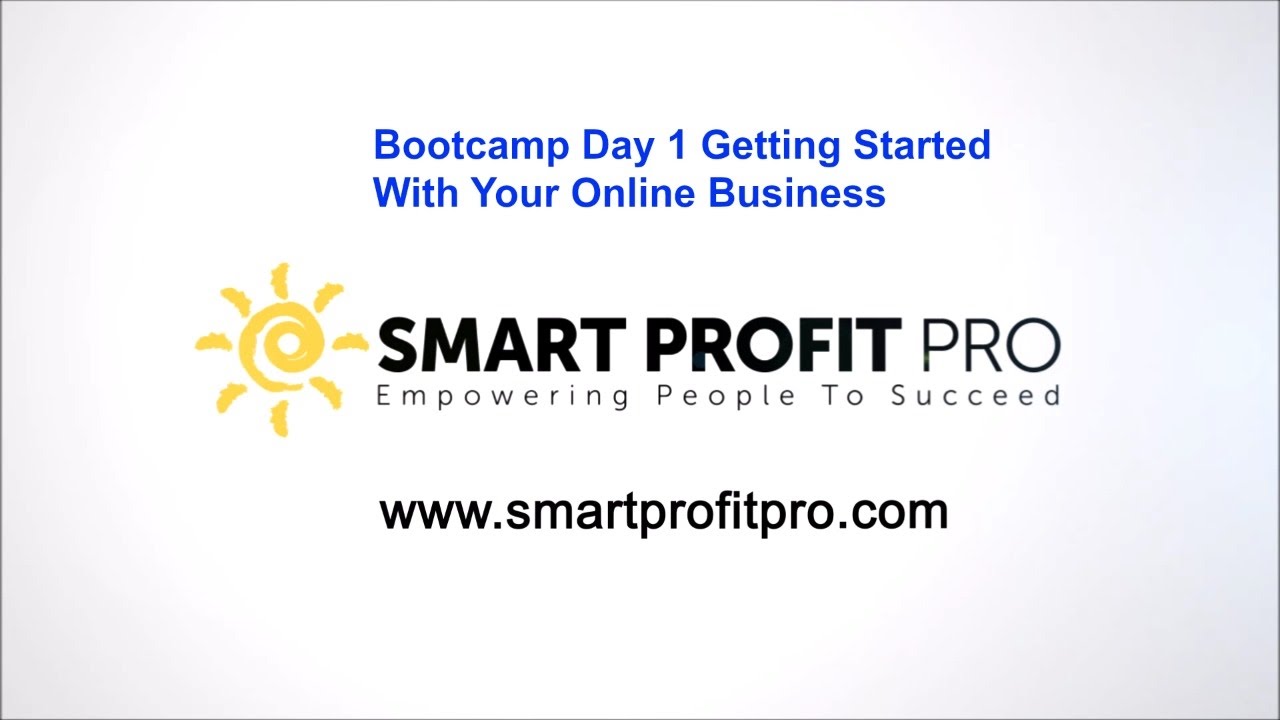 Smart Profit Pro Bootcamp Day 1: Getting Started With Your Online Business