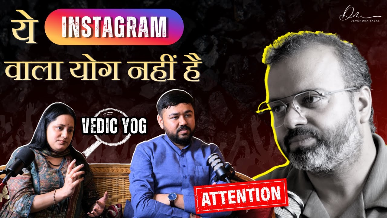 Stop Following Instagram Yoga | The Real Truth About Healing | Dr Shoshthav Khewadiya|Devendra Mohan