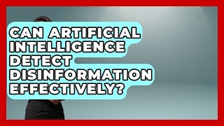 Can Artificial Intelligence Detect Disinformation Effectively? | Media Literacy For Everyone News
