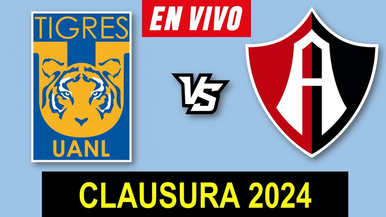 TIGRES VS ATLAS EN VIVO 🔴 CLAUSURA 2024 JORNADA 8 LIGA MX ️ DONDE VER ...