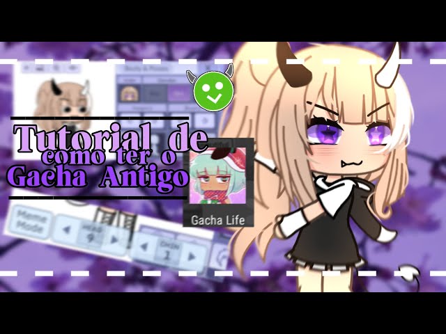 como ter o gacha life antigo