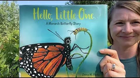 Hello Little One, A Monarch Story by Zeena M Plisk...