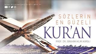 SÖZLERİN EN GÜZELİ KUR'AN - Prof. Dr. İbrahim Hilmi KARSLI