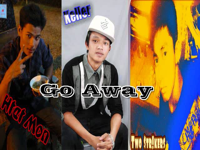 Go Away-Htet mon , Keller & Big Bull