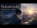 Rokudenashi &ndash; Words to Follow Lyrics | ロクデナシ「言葉の続き」歌詞 [Kanji/Romaji/English Translation]
