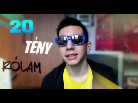 20 TÉNY RÓLAM !!!